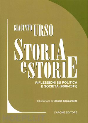 urso giacinto - storia e storie. riflessioni su politica e società (2006-2015). vol. 2