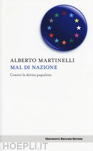 martinelli alberto - mal di nazione. contro la deriva populista