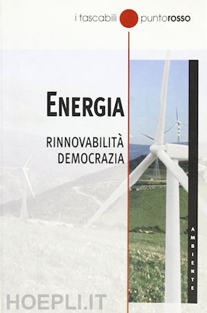 aa.vv. - energia. rinnovabilita' democrazia
