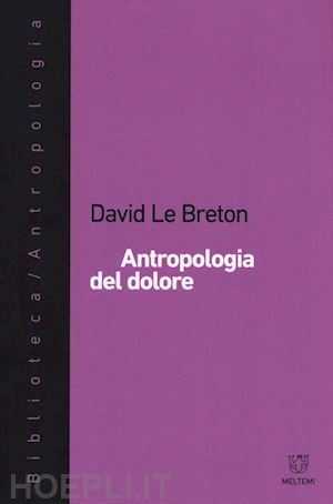 le breton david - antropologia del dolore