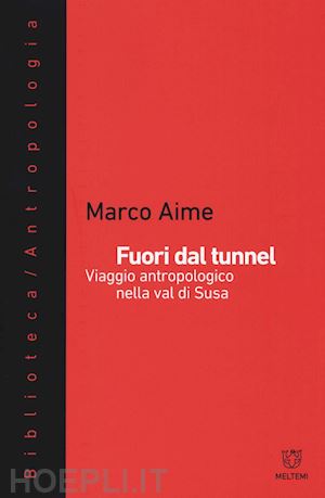 aime marco - fuori dal tunnel - viaggio antropologico in val di susa
