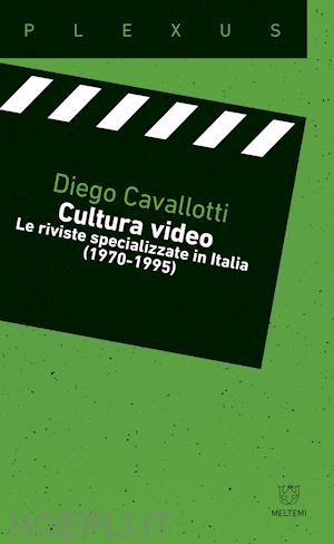 cavallotti diego - cultura video. le riviste specializzate in italia (1970-1995)
