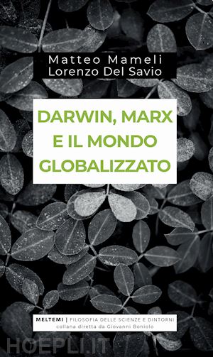 mameli matteo; del savio - darwin, marx e il mondo globalizzato