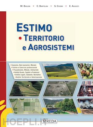 baglini michele; bartolini chiara; cosimi stefano - economia territorio e agrisistemi. corso di estimo agrario e territoriale. con p