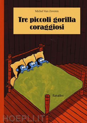 van zeveren michel - tre piccoli gorilla coraggiosi