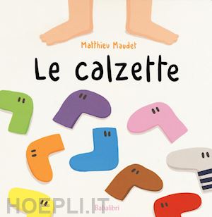 maudet matthieu - le calzette. ediz. a colori