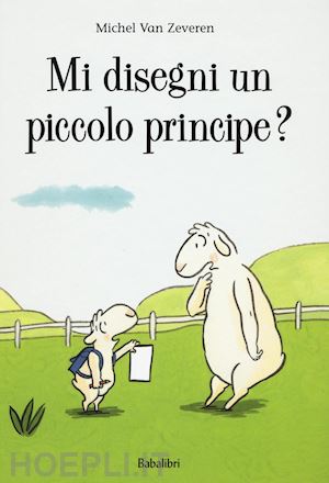 Mi Disegni Un Piccolo Principe? Ediz. A Colori - Van Zeveren Michel