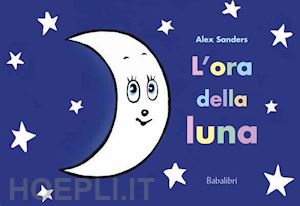 sanders alex - l'ora della luna. ediz. a colori