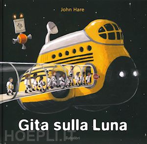 hare john - gita sulla luna. ediz. a colori