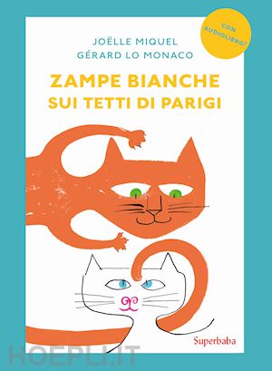 miquel joelle; lo monaco gerard - zampe bianche sui tetti di parigi. prime letture