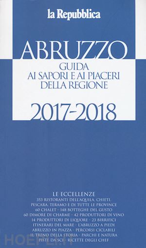 aa.vv. - abruzzo. guida ai sapori e ai piaceri della regione 2017-2018