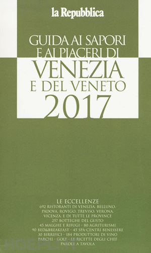 aa.vv. - guida ai sapori e ai piaceri di venezia e del veneto 2017