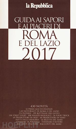 aa.vv. - roma e lazio - guida ai sapori e ai piaceri della regione 2017