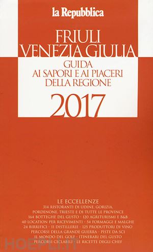 aa.vv. - friuli venezia giulia - guida ai sapori e ai piaceri della regione 2017