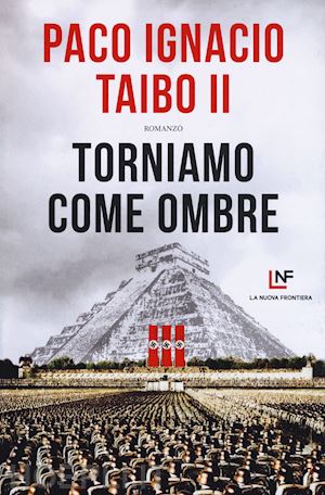 taibo paco ignacio ii - torniamo come ombre