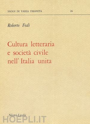 fedi roberto - cultura letteraria e società civile nell'italia unita