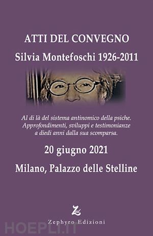 lami b.(curatore) - silvia montefoschi 1926-2011. atti del convegno (milano, 20 giugno 2021)