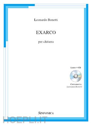 bonetti leonardo - exarco. per chitarra. con cd audio