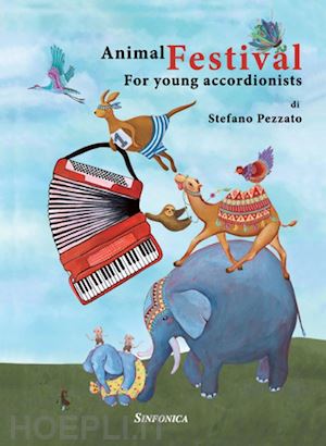 pezzato stefano - animal festival. for young accordionists. metodo. ediz. per la scuola