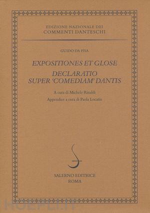 da pisa guido; rinaldi m. (curatore) - expositiones et glose. declarazio super comediam dantis