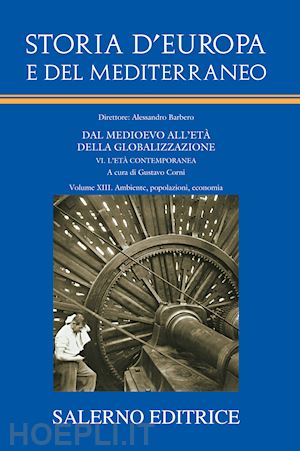 corni g. (curatore) - storia d'europa e del mediterraneo. vol. 13: ambiente, popolazioni, economia