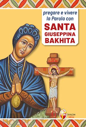 frison maria carla - pregare e vivere la parola con santa giuseppina bakhita