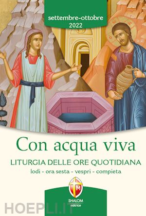 conferenza episcopale italiana (curatore) - con acqua viva. liturgia delle ore quotidiana. lodi, ora sesta, vespri, compieta