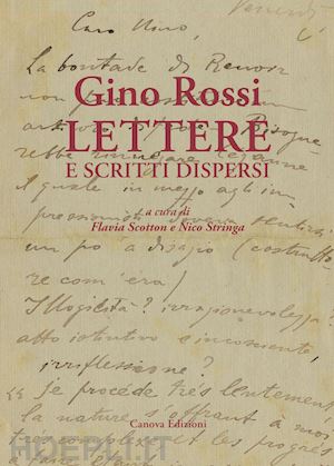 rossi gino; stringa n. (curatore); scotton f. (curatore) - gino rossi lettere e scritti dispersi