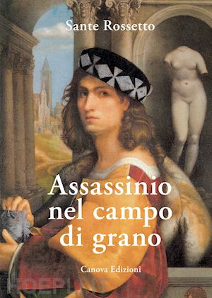 rossetto sante - assassinio nel campo di grano