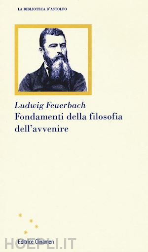 feuerbach ludwig - fondamenti della filosofia dell'avvenire