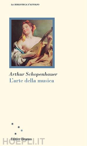 schopenhauer arthur; crocetti f. (curatore) - l'arte della musica