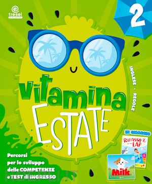  - vitamina estate. percorsi per lo sviluppo delle competenze e test d'ingresso. pe