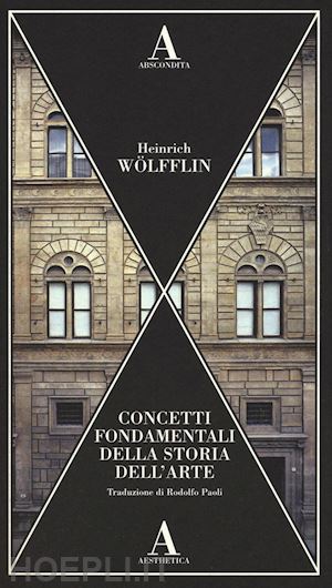 wolfflin heinrich - concetti fondamentali della storia dell'arte