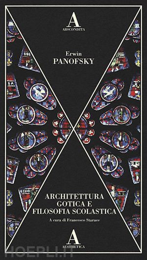 panofsky erwin - architettura gotica e filosofia scolastica