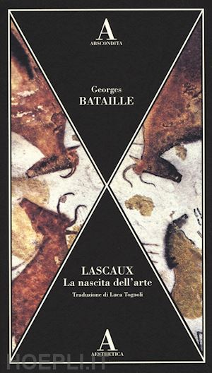 bataille georges - lascaux. la nascita dell'arte