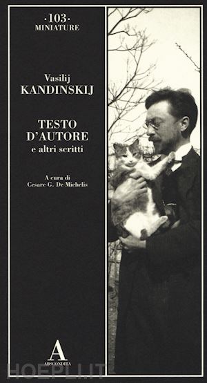 kandinskij vasilij; de michelis c. (curatore) - testo d'autore e altri scritti