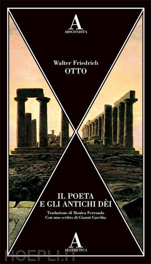 otto walter friedrich - il poeta e gli antichi dei