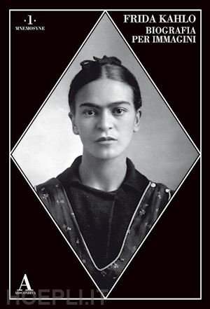 aa.vv. - frida kahlo. biografia per immagini