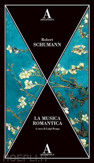 schumann robert; ronga l. (curatore) - la musica romantica