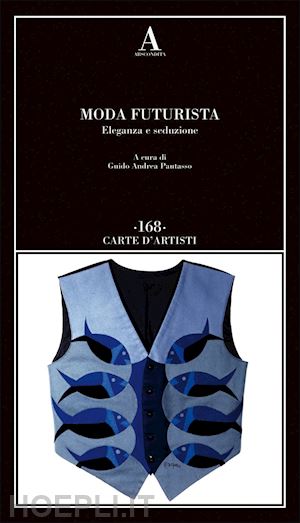 pautasso g. a. (curatore) - moda futurista. eleganza e seduzione