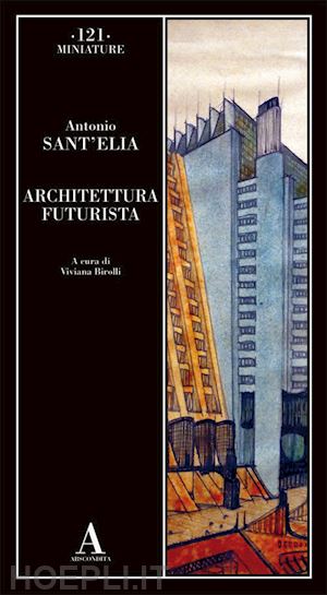 sant'elia antonio - architettura futurista