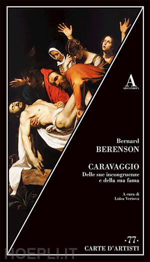berenson bernard - caravaggio. delle sue incongruenze e della sua fama