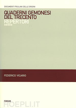 vicario f.(curatore) - quaderni gemonesi del trecento. repertori