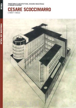 avon a.(curatore) - cesare scoccimarro (1897-1953). trent'anni di architettura, disegno industriale e arredo d'interni