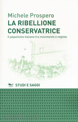 prospero michele - la ribellione conservatrice - il populismo italiano