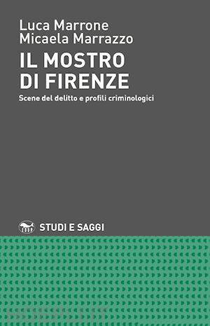 marrone luca; marrazzo micaela - il mostro di firenze