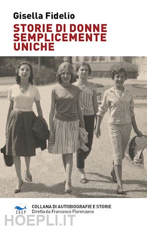 fidelio gisella - storie di donne semplicemente uniche