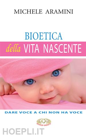 aramini michele - bioetica della vita nascente