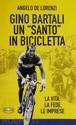 de lorenzi angelo - bartali un santo in bicicletta