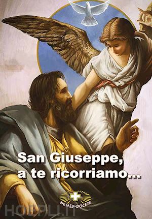 miceli p. (curatore) - san giuseppe a te ricorriamo... preghiere, novenne e suppliche